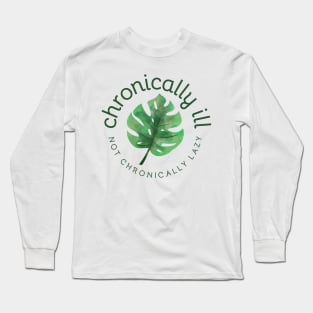 Chronically Ill - Not Chronically Lazy - Monstera Long Sleeve T-Shirt